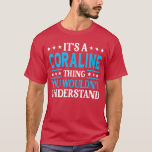 Its A Coralinehing Wouldnt Understand Name Coralin T-Shirt