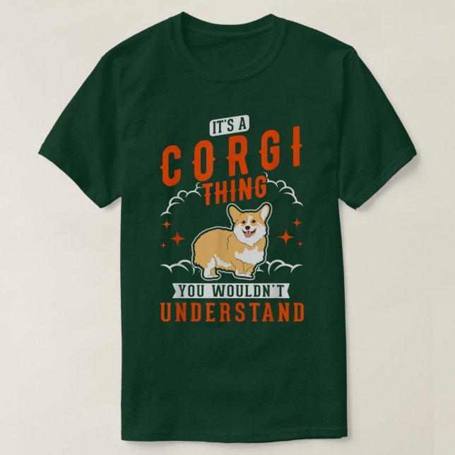 Its a Corgi thing You wouldnt understand Corgi  T-Shirt (Design Front)