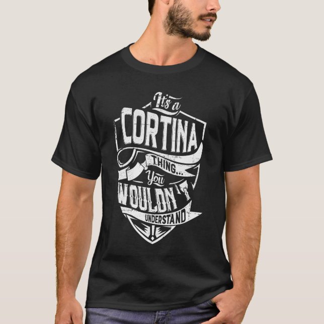 It's a CORTINA thing, You wouldn't understand T-Shirt (Front)
