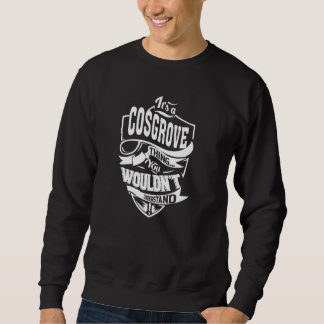 It's a COSGROVE Thing Sweatshirt