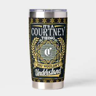 It's A Courtney Thing You Couldn't Understand Insulated Tumbler