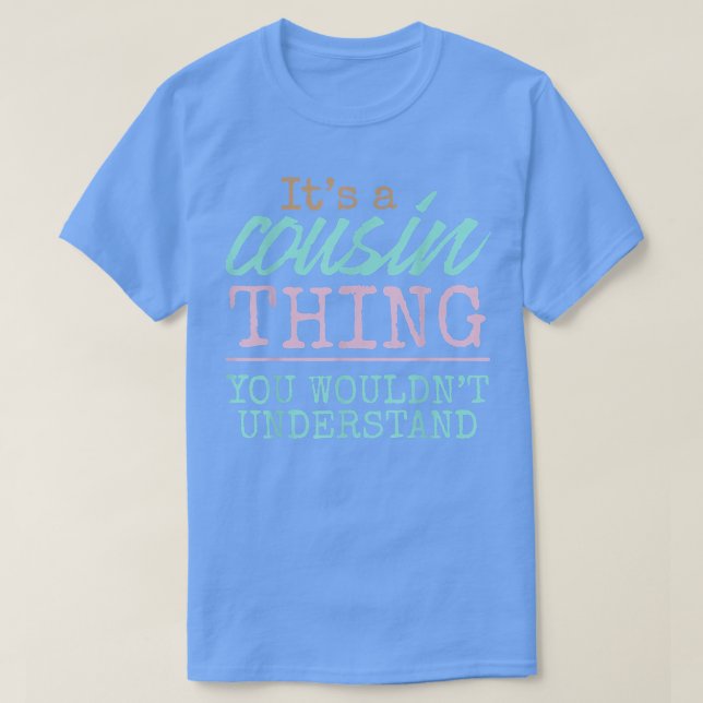It's a cousin thing you wouldnt understand Funny c T-Shirt (Design Front)