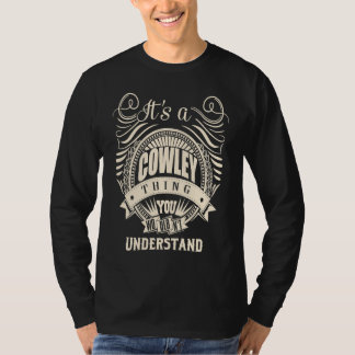 It's a COWLEY thing you wouldn't understand T-Shirt