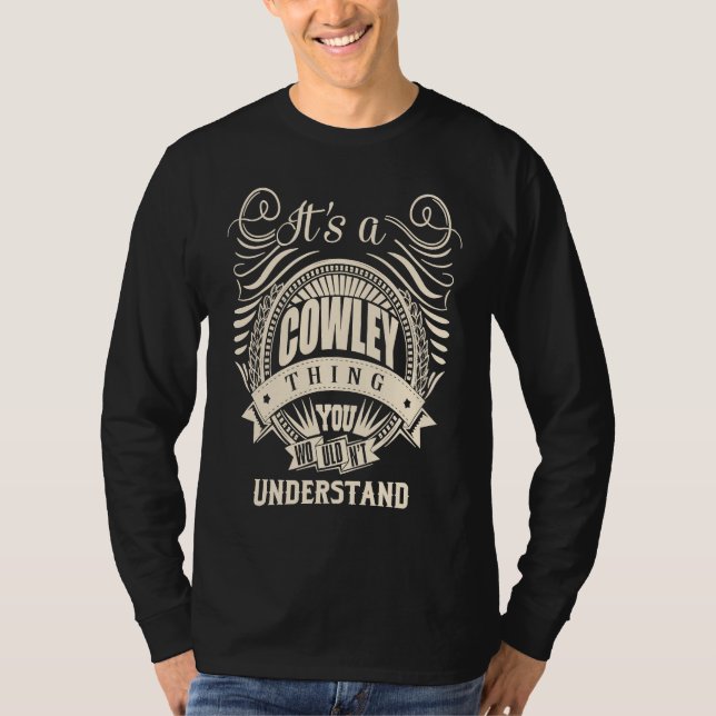 It's a COWLEY thing you wouldn't understand T-Shirt (Front)