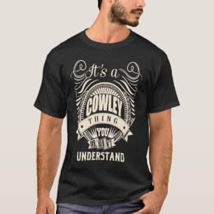 It's a COWLEY thing you wouldn't understand T-Shirt