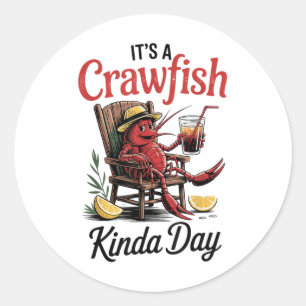 Its A Crawfish Kinda Day Crawfish Funny Louisiana  Classic Round Sticker