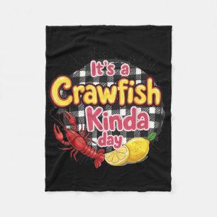Its A Crawfish Kinda Day Crawfish Funny Louisiana  Fleece Blanket
