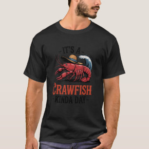 It's A CrawFish Kinda Day Crawfish Funny Louisiana T-Shirt