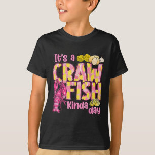 Its A Crawfish Kinda Day Crawfish Funny Louisiana T-Shirt