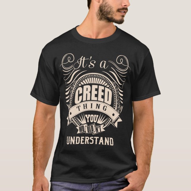 It's a CREED thing you wouldn't understand T-Shirt (Front)