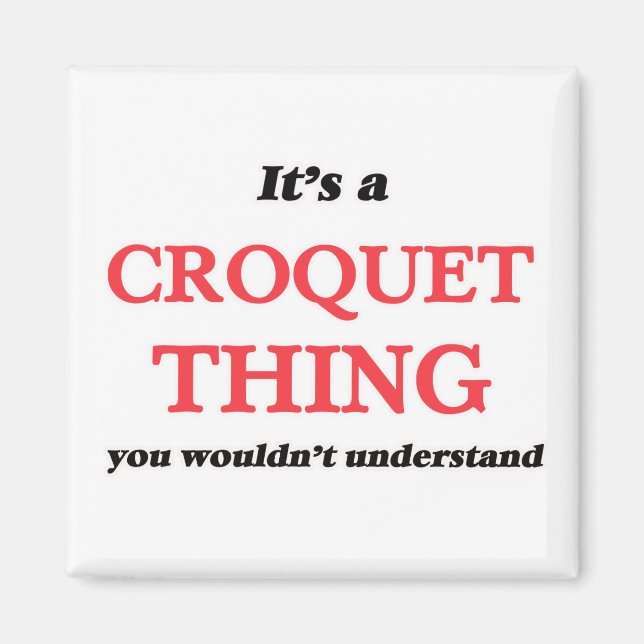 It's a Croquet thing, you wouldn't understand Magnet (Front)