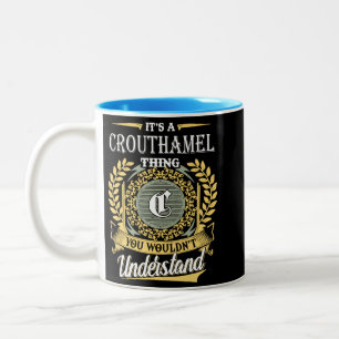  It's A Crouthamel Thing You Couldn't Understand Two-Tone Coffee Mug
