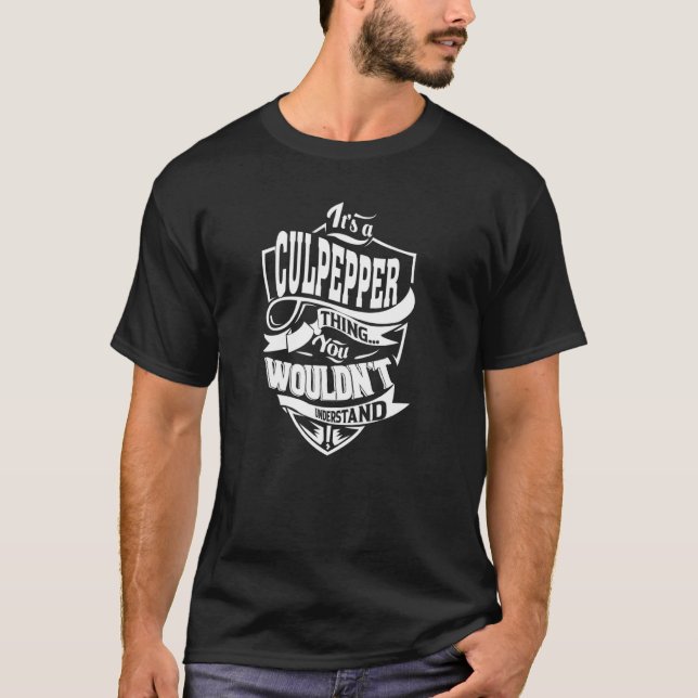 It's a CULPEPPER Thing T-Shirt (Front)
