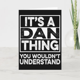 It's A Dan Thing You Wouldn't Understand Dan Funny Card