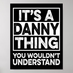 It's A Danny Thing You Wouldn't Understand Danny C Poster
