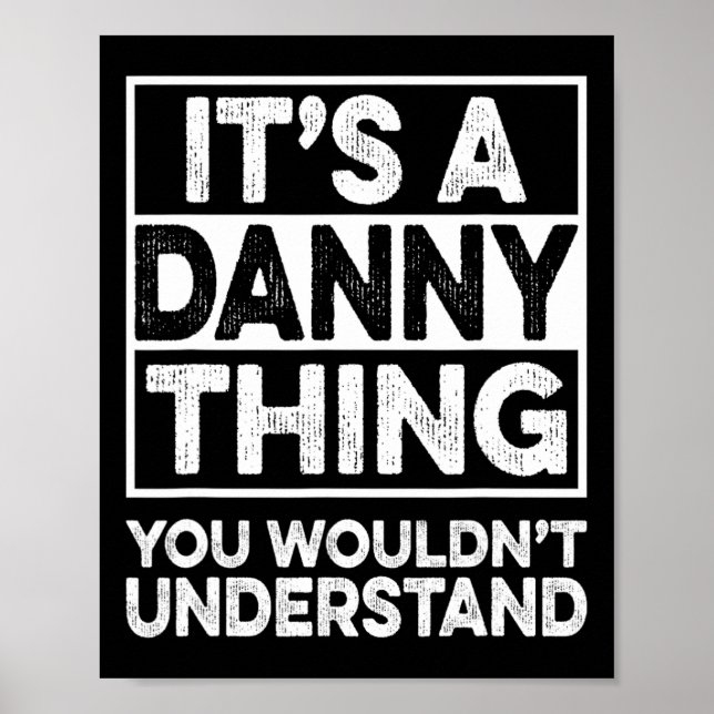 It's A Danny Thing You Wouldn't Understand Danny C Poster (Front)