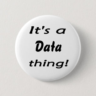 It's a data thing! 6 cm round badge