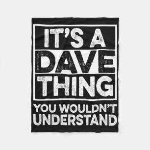 It's A Dave Thing You Wouldn't Understand Dave Chr Fleece Blanket