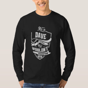 It's a Dave Thing You Wouldn't Understand T-Shirt