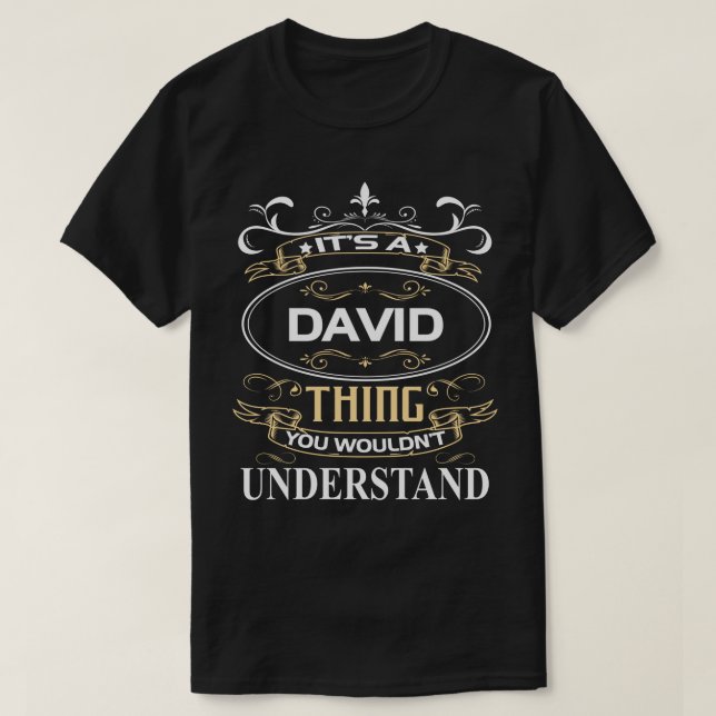 It's A David Thing You Wouldn't Understand T-Shirt (Design Front)