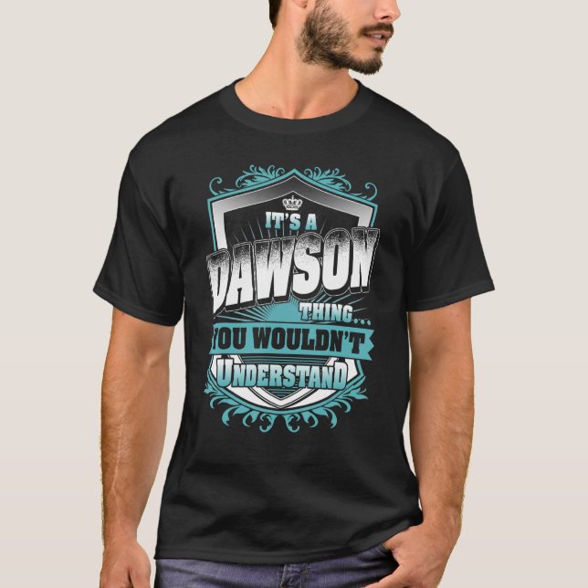 It's A DAWSON Thing You Wouldn't Understand Classi T-Shirt (Front)