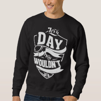 It's A Day Thing   Sweatshirt
