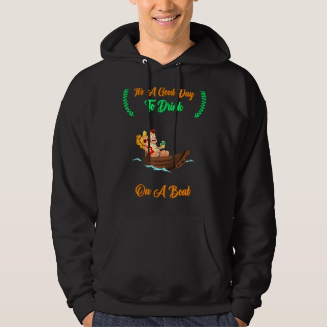 It's A Day To Drink On A Boat  Sassy Sarcastic Hoodie (Front)