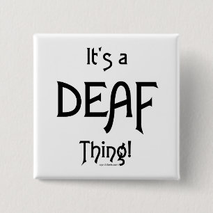 It's A Deaf Thing! 15 Cm Square Badge