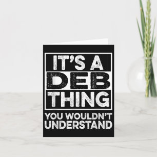 Its A Deb Thing You Wouldnt Understand Deb Funny C Card