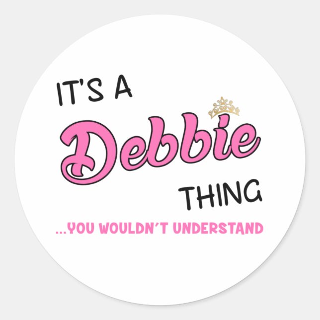 It's a Debbie thing you wouldn't understand Classic Round Sticker (Front)