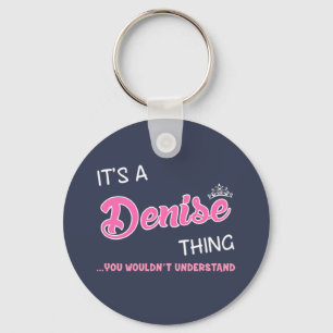 It's a Denise thing you wouldn't understand Key Ring