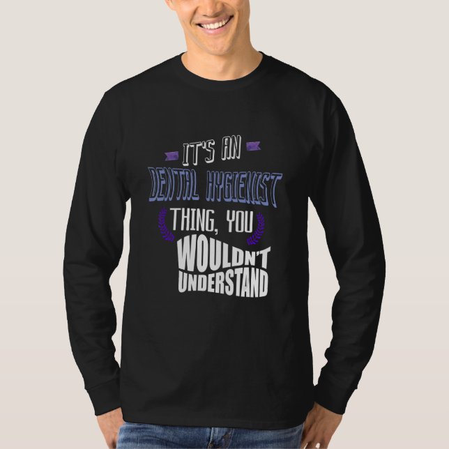 It's a Dental Hygienist thing you wouldn't underst T-Shirt (Front)