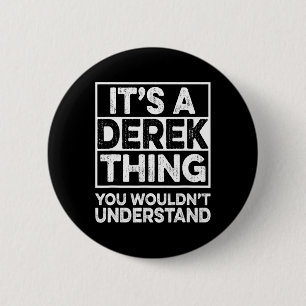 It's A Derek Thing You Wouldn't Understand Derek C 6 Cm Round Badge