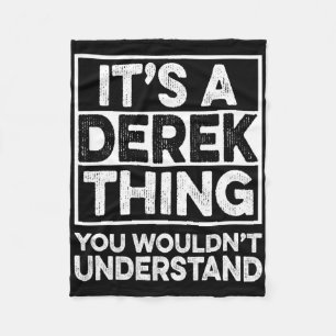 It's A Derek Thing You Wouldn't Understand Derek C Fleece Blanket