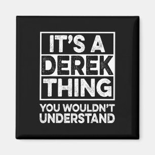 It's A Derek Thing You Wouldn't Understand Derek C Magnet