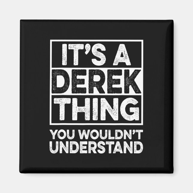 It's A Derek Thing You Wouldn't Understand Derek C Magnet (Front)