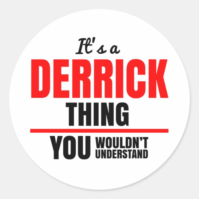It's a Derrick thing you wouldn't understand Classic Round Sticker (Front)