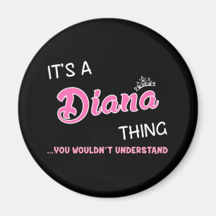 It's a Diana thing you wouldn't understand name Magnet