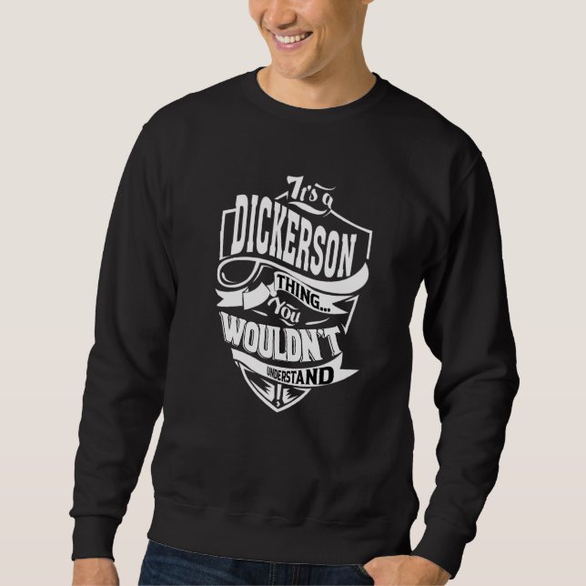 It's A Dickerson Thing Sweatshirt (Front)