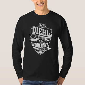 It's A Diehl Thing T-Shirt