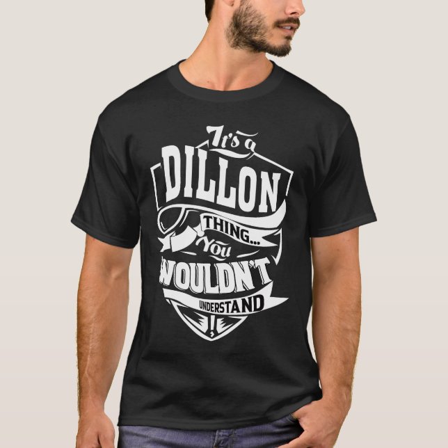 It's a DILLON thing you wouldn't understand T-Shirt (Front)