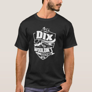 It's a DIX Thing T-Shirt