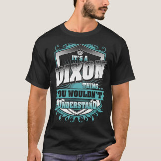 It's A DIXON Thing You Wouldn't Understand Classic T-Shirt