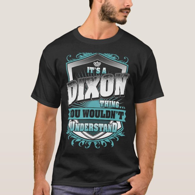 It's A DIXON Thing You Wouldn't Understand Classic T-Shirt (Front)