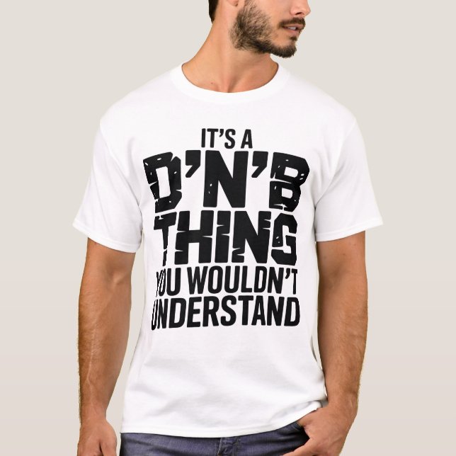 Its A DnB Thing T-Shirt (Front)