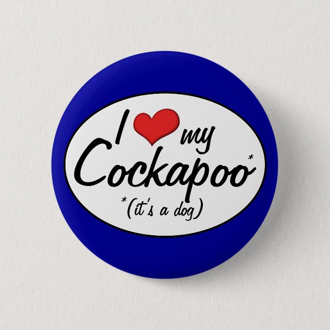 It's a Dog! I Love My Cockapoo 6 Cm Round Badge (Front)