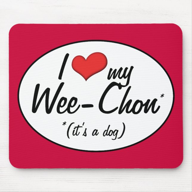 It's a Dog! I Love My Wee-Chon Mouse Pad (Front)