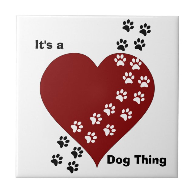 It's A Dog Thing Heart and Paw Print Tile (Front)