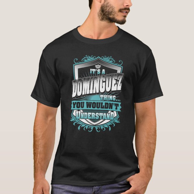 It's A DOMINGUEZ Thing You Wouldn't Understand Cla T-Shirt (Front)
