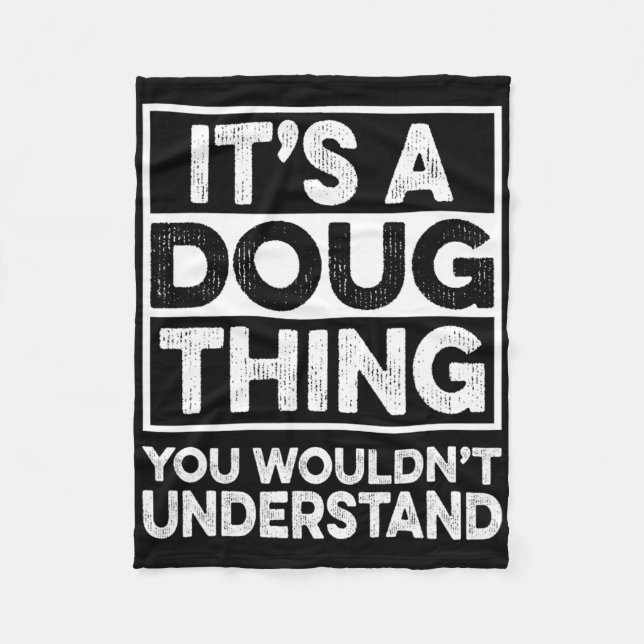 It's A Doug Thing You Wouldn't Understand Doug Chr Fleece Blanket (Front)